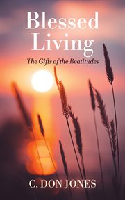 Blessed Living : Lunenburg County, Virginia 1749-1816 And Vestry Book 1749-1816 cover image