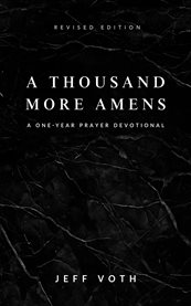 A Thousand More Amens, Revised Edition : A One-year Prayer Journey cover image