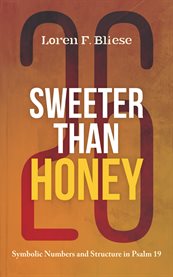 Sweeter than Honey : Symbolic Numbers And Structure In Psalm 19 cover image