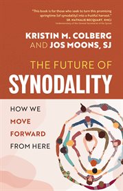 The Future of Synodality : How We Move Forward From Here cover image