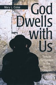 God Dwells With Us : Temple Symbolism in the Fourth Gospel cover image