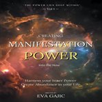 Creating Manifestation Power Into the Now cover image