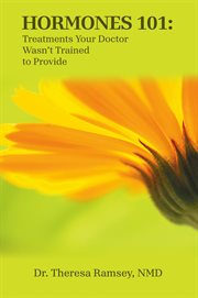 Hormones 101: Treatments Your Doctor Wasn't Trained to Provide cover image