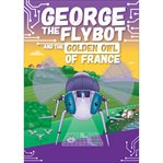 George the Flybot and the Golden Owl of France cover image