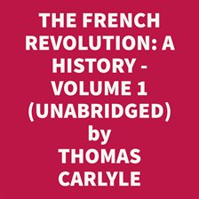 The French Revolution: A History, Volume 1: The Bastille
