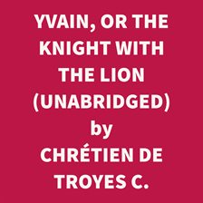 Yvain, or the Knight With the Lion