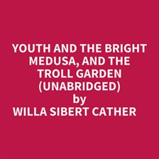 Youth and the Bright Medusa, and the Troll Garden