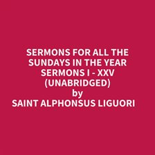Sermons for All the Sundays in the Year Sermons I - XXV