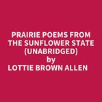 Prairie Poems From the Sunflower State