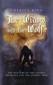 The widow and the wolf : The mystery of the golden necklace and the golden tree cover image