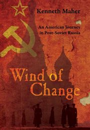 Wind of change : an American journey in post-Soviet Russia cover image