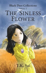 The Sinless Flower, Volume 1 : Black Dust Collections cover image