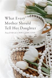What every mother should tell her daughter cover image