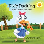 Dixie Duckling : What Animal Are You? cover image