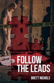 Follow the leads : hunting a serial killer cover image