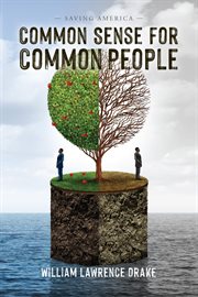 Common sense for common people : Saving America cover image