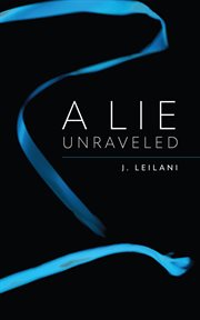 A lie unraveled cover image