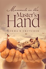 Moments in the master's hand cover image