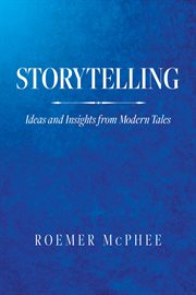 Storytelling : Ideas and Insights from Modern Tales cover image