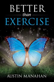 Better than exercise : An Easier Way to Fantastic Health, God's Way cover image