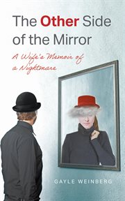 The Other Side of the Mirror : A Wife's Memoir of a Nightmare cover image