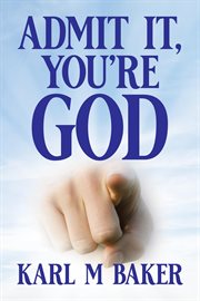 Admit it, you're god cover image