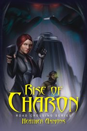 Rise of charon : Road Crossing Series cover image