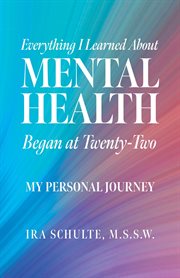 Everything i learned about mental health began at twenty-two : Two cover image