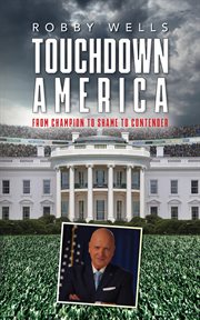 Touchdown america : From Champion to Shame to Contender cover image