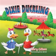 Dixie Duckling : The Best Day Ever! cover image