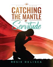 Catching the Mantle by Servitude : Catch It cover image
