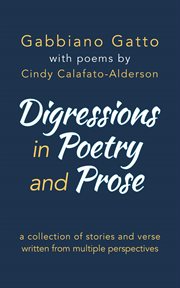 Digressions in Poetry and Prose : a collection of stories and verse written from multiple perspectives cover image
