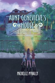 Aunt Genevieve's House : The Storm of Clues cover image