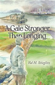 A Gale Stronger Than Longing : How to Play Golf in the Land of Memory cover image