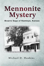 Mennonite Mystery : Bizarre Saga of Hawkeye, Kansas cover image