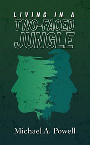 Living in a Two-Faced Jungle : Faced Jungle cover image