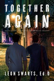 Together Again : Teens Living in Poverty - An American Tragedy cover image