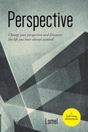 Perspective : Change Your Perspective and Discover the Life You Always Wanted! cover image