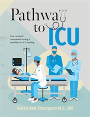 Pathway to ICU : your constant companion during a transition to ICU nursing cover image