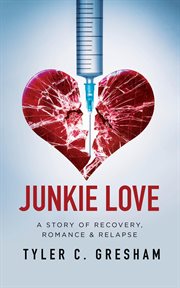Junkie Love : A story of Recovery, Romance & Relapse cover image