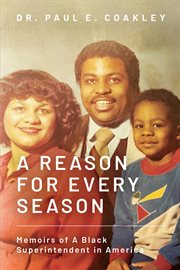 A reason for every season : memoirs of a black superintendent in America cover image