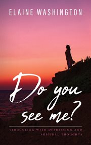 Do You See Me? : Struggling with Depression and Suicidal Thoughts cover image