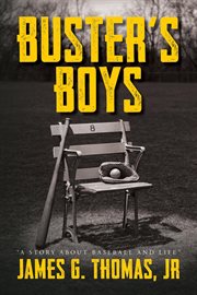 Buster's Boys : A Story About Baseball and Life cover image