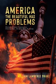 America the Beautiful Has Problems : Divisions between conservatives, choosing sides, deciding who's the enemy cover image