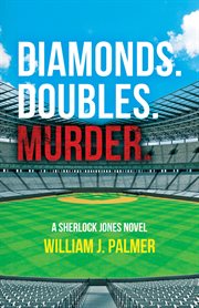 Diamonds. Doubles. Murder. : A Sherlock Jones Novel cover image