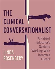The Clinical Conversationalist : A Patient Educator's Guide to Working With Insomnia Clients cover image