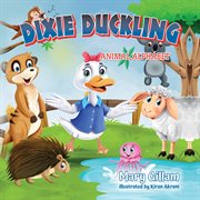 Animal Alphabet : Dixie Duckling cover image