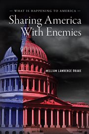 Sharing America With Enemies : What Is Happening to America cover image