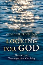 Looking for God : Dreams and Contemplations on Being cover image