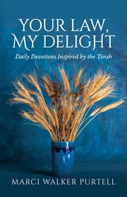 Your Law, My Delight : Daily Devotions Inspired by the Torah cover image